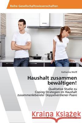 Haushalt zusammen bewältigen! Wolff, Katharina 9783639498332 AV Akademikerverlag