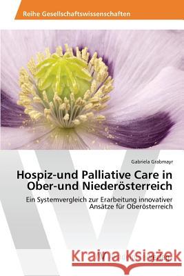 Hospiz-und Palliative Care in Ober-und Niederösterreich Grabmayr Gabriela 9783639498455