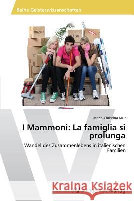 I Mammoni: La famiglia si prolunga Mur, Maria-Christina 9783639498790