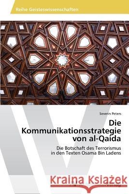 Die Kommunikationsstrategie von al-Qaida Peters Severin 9783639498837 AV Akademikerverlag