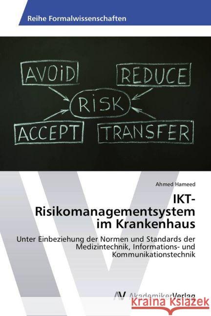 IKT-Risikomanagementsystem im Krankenhaus : Unter Einbeziehung der Normen und Standards der Medizintechnik, Informations- und Kommunikationstechnik Hameed, Ahmed 9783639499247