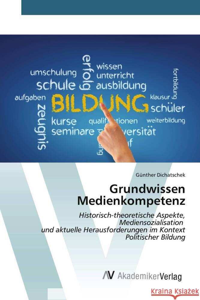 Grundwissen Medienkompetenz Dichatschek, Günther 9783639499353 AV Akademikerverlag