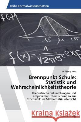 Brennpunkt Schule : Statistik Und Wahrscheinlichkeitstheorie Voit Wolfgang   9783639499483