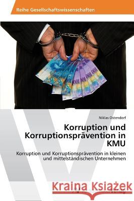 Korruption und Korruptionsprävention in KMU Ostendorf, Niklas 9783639499490