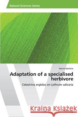 Adaptation of a specialised herbivore : Celastrina argiolus on Lythrum salicaria Eberlein Hanna 9783639499568