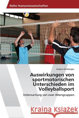 Auswirkungen von sportmotorischen Unterschieden im Volleyballsport Dirnberger, Gudrun 9783639499674