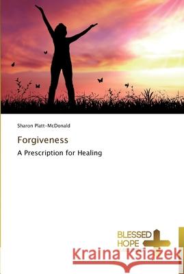 Forgiveness Sharon Platt-McDonald 9783639500400