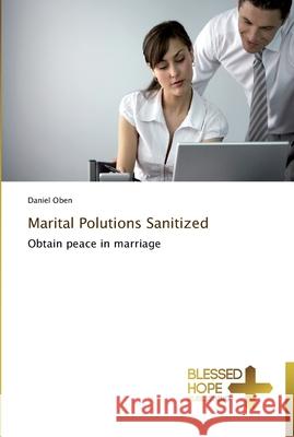 Marital Polutions Sanitized Oben Daniel 9783639500424 Blessed Hope Publishing