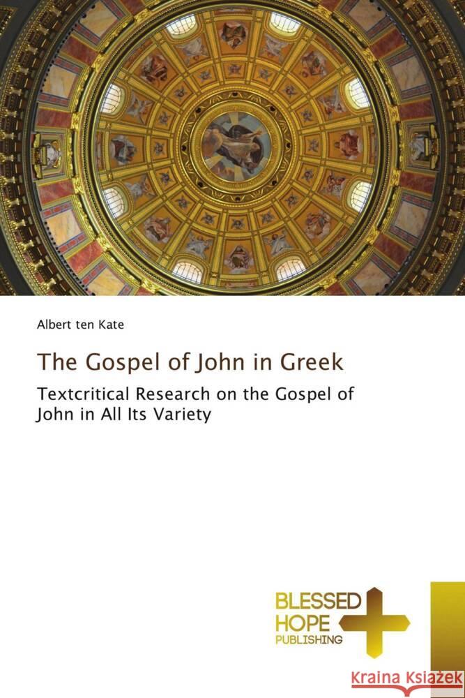 The Gospel of John in Greek ten Kate, Albert 9783639500554