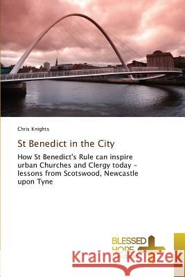 St Benedict in the City Knights, Chris 9783639501193
