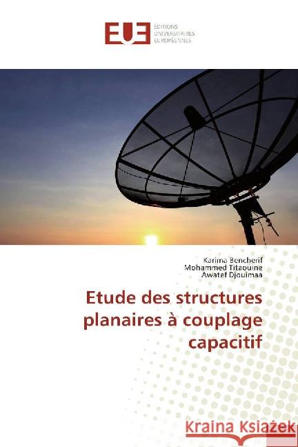 Etude des structures planaires à couplage capacitif Bencherif, Karima; Titaouine, Mohammed; Djouimaa, Awatef 9783639503081