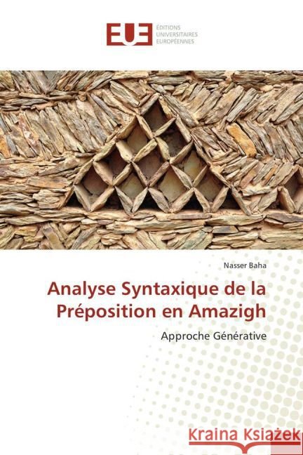 Analyse Syntaxique de la Préposition en Amazigh : Approche Générative Baha, Nasser 9783639503531 Éditions universitaires européennes