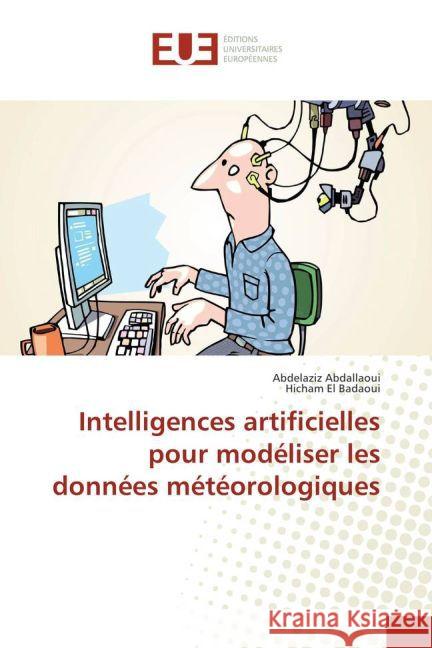 Intelligences artificielles pour modéliser les données météorologiques Abdallaoui, Abdelaziz; El Badaoui, Hicham 9783639503722