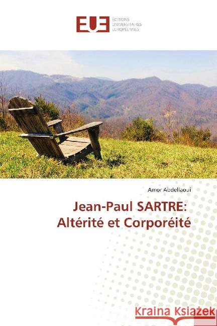Jean-Paul SARTRE: Altérité et Corporéité Abdellaoui, Amor 9783639503982 Éditions universitaires européennes
