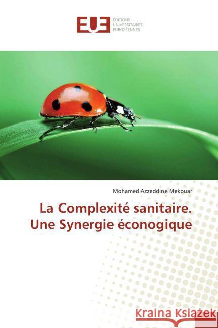 La Complexité sanitaire. Une Synergie éconogique Mekouar, Mohamed Azzeddine 9783639504040