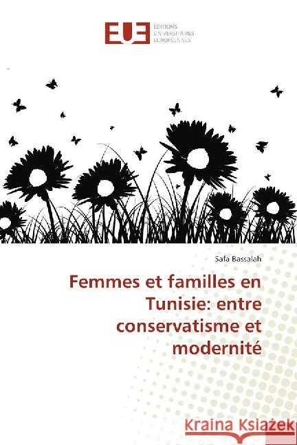 Femmes et familles en Tunisie: entre conservatisme et modernité Bassalah, Safa 9783639504750