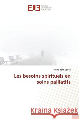 Les besoins spirituels en soins palliatifs Sentis, Pierre-Rémi 9783639505184