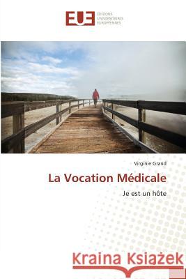 La Vocation Médicale : Je est un hôte Grand, Virginie 9783639505993