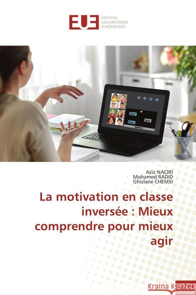 La motivation en classe inversée : Mieux comprendre pour mieux agir NACIRI, Aziz, RADID, Mohamed, CHEMSI, Ghizlane 9783639506440