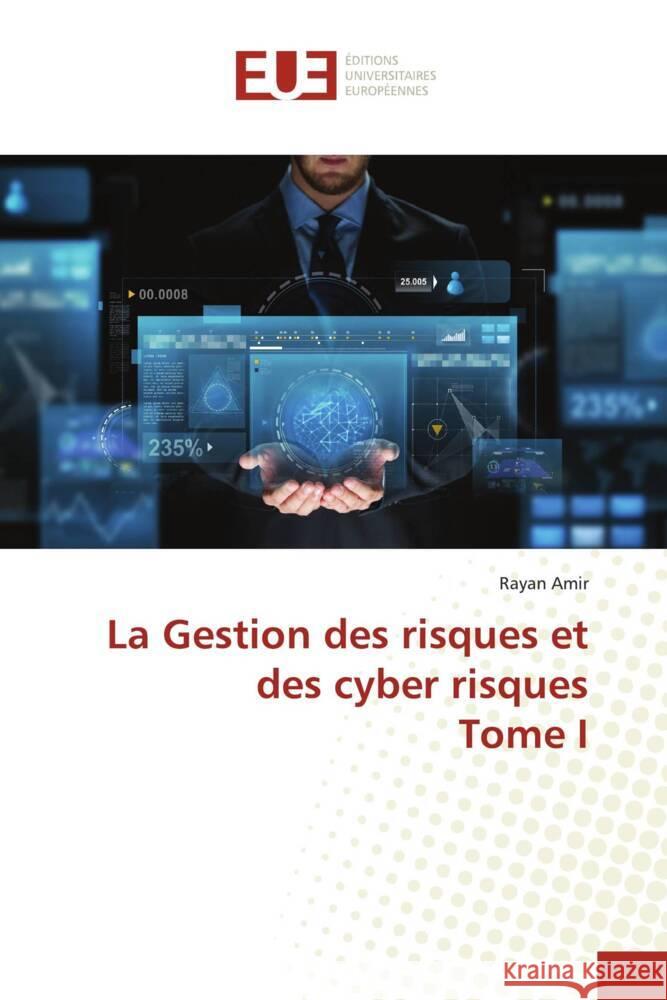 La Gestion des risques et des cyber risques Tome I Amir, Rayan 9783639507645