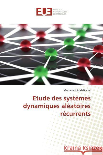 Etude des systèmes dynamiques aléatoires récurrents Abdelkader, Mohamed 9783639507768