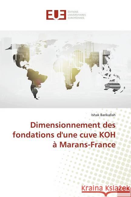 Dimensionnement des fondations d'une cuve KOH à Marans-France Barikallah, Ishak 9783639507805