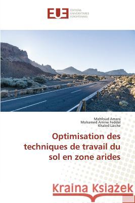 Optimisation des techniques de travail du sol en zone arides Amara, Mahfoud; Feddal, Mohamed Amine; Laiche, Khaled 9783639507850 Éditions universitaires européennes