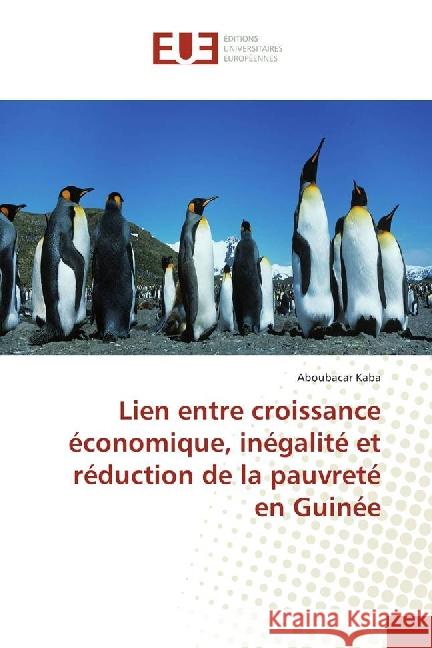 Lien entre croissance économique, inégalité et réduction de la pauvreté en Guinée Kaba, Aboubacar 9783639508727 Éditions universitaires européennes