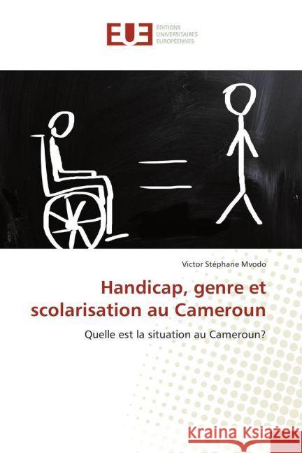 Handicap, genre et scolarisation au Cameroun : Quelle est la situation au Cameroun? Mvodo, Victor Stéphane 9783639508796 Éditions universitaires européennes