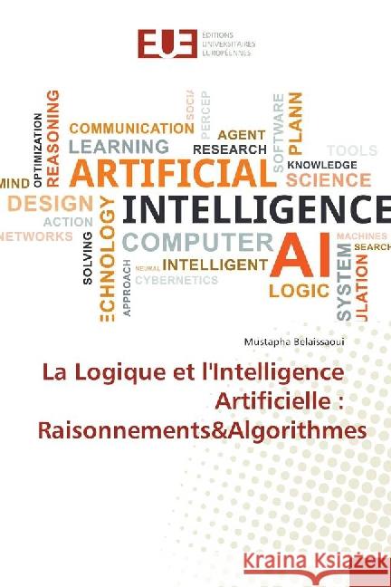 La Logique et l'Intelligence Artificielle : Raisonnements&Algorithmes Belaissaoui, Mustapha 9783639509434