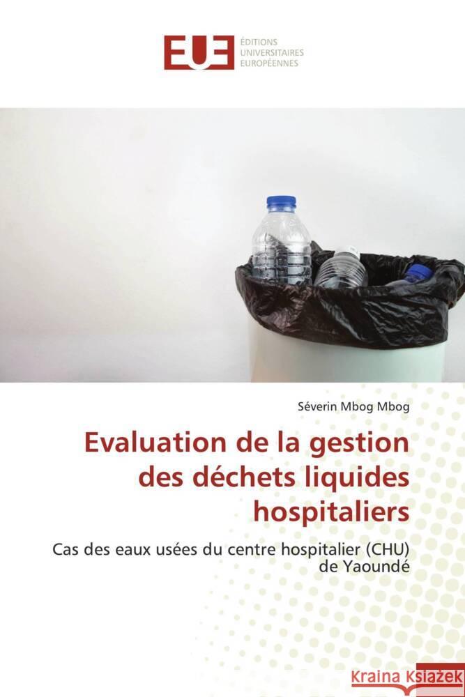 Evaluation de la gestion des déchets liquides hospitaliers Mbog Mbog, Séverin 9783639509472 Éditions universitaires européennes