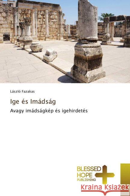 Ige és Imádság : Avagy imádságkép és igehirdetés Fazakas, László 9783639509762