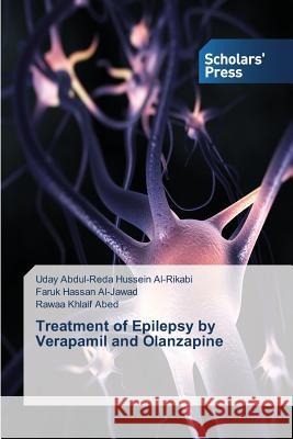 Treatment of Epilepsy by Verapamil and Olanzapine Abdul-Reda Hussein Al-Rikabi Uday        Hassan Al-Jawad Faruk                    Khlaif Abed Rawaa 9783639510010