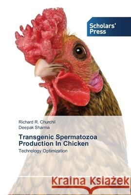 Transgenic Spermatozoa Production In Chicken Churchil, Richard R. 9783639510324 Scholar's Press