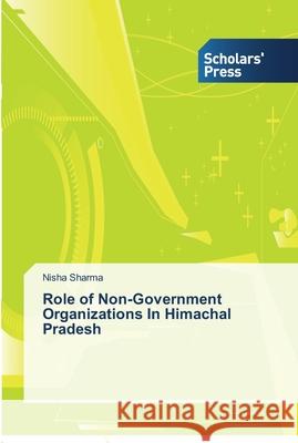 Role of Non-Government Organizations In Himachal Pradesh Sharma, Nisha 9783639510591