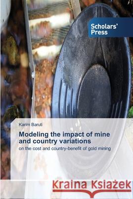 Modeling the impact of mine and country variations Baruti, Karim 9783639510607 Scholars' Press