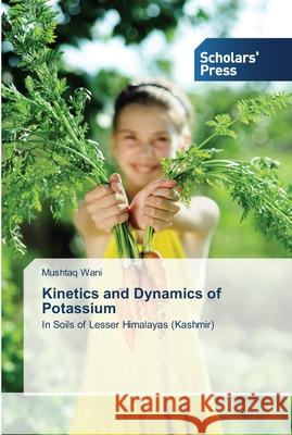 Kinetics and Dynamics of Potassium Wani, Mushtaq 9783639510614 Scholars' Press