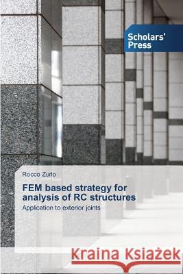 FEM based strategy for analysis of RC structures Zurlo, Rocco 9783639510706