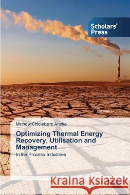 Optimizing Thermal Energy Recovery, Utilisation and Management Aneke, Mathew Chidiebere 9783639510959