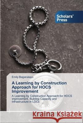 A Learning by Construction Approach for HOCS Improvement Bagarukayo, Emily 9783639511000 Scholars' Press