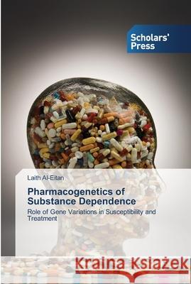 Pharmacogenetics of Substance Dependence Laith Al-Eitan 9783639511031