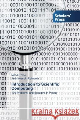 Introduction to Scientific Computing Mehdi Toloo, Amir Hossein Rahnama 9783639511161