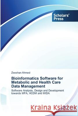 Bioinformatics Software for Metabolic and Health Care Data Management Ahmed, Zeeshan 9783639511529 Scholar's Press