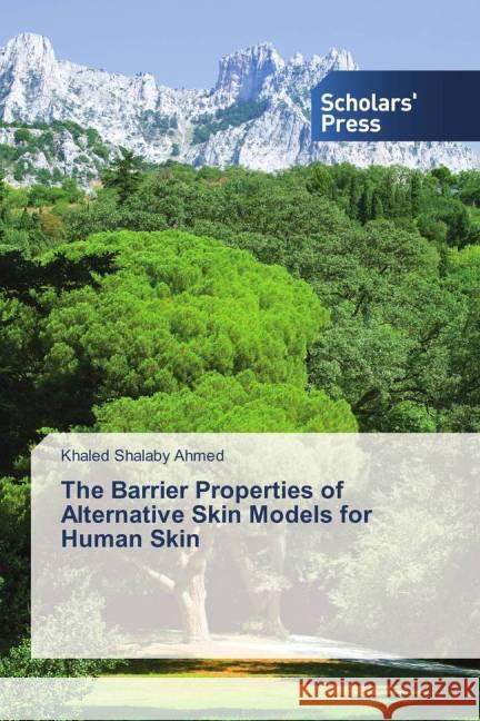 The Barrier Properties of Alternative Skin Models for Human Skin Ahmed, Khaled Shalaby 9783639511673