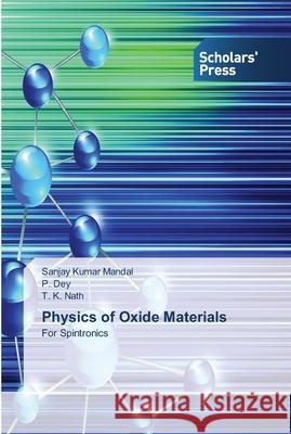 Physics of Oxide Materials Mandal, Sanjay Kumar 9783639513059 Scholar's Press