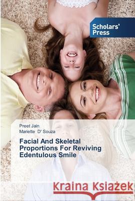 Facial And Skeletal Proportions For Reviving Edentulous Smile Jain, Preet; D' Souza, Mariette 9783639513097 Scholar's Press