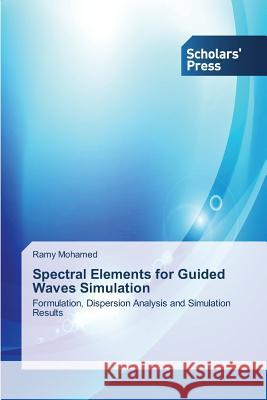Spectral Elements for Guided Waves Simulation Mohamed Ramy 9783639513202 Scholars' Press