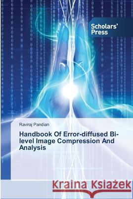 Handbook Of Error-diffused Bi-level Image Compression And Analysis Pandian, Raviraj 9783639513325