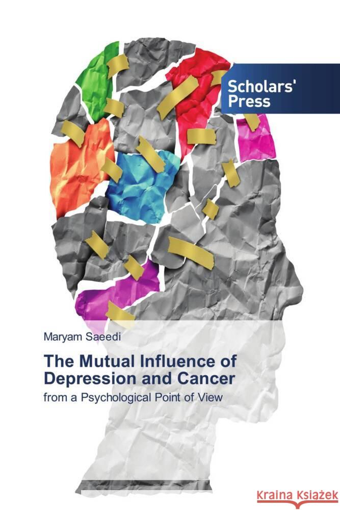 The Mutual Influence of Depression and Cancer Maryam Saeedi 9783639513431
