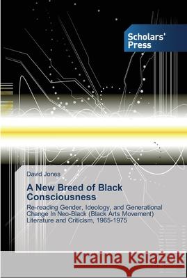 A New Breed of Black Consciousness David Jones 9783639513462 Scholars' Press